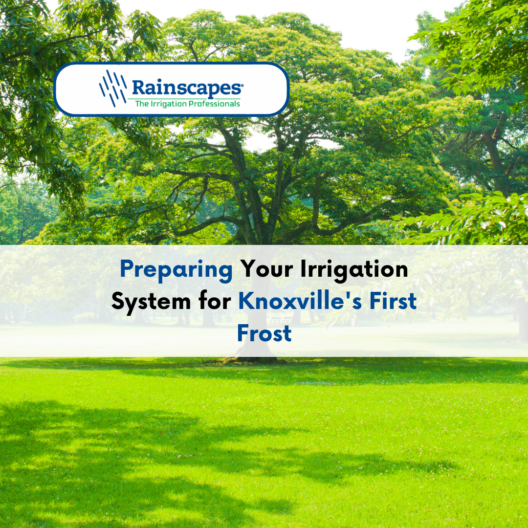 Preparing Your Irrigation System for Knoxville's First Frost